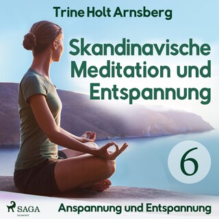 Skandinavische Meditation und Entspannung, # 6: Anspannung und Entspannung (Ungekürzt) als Hörbuch