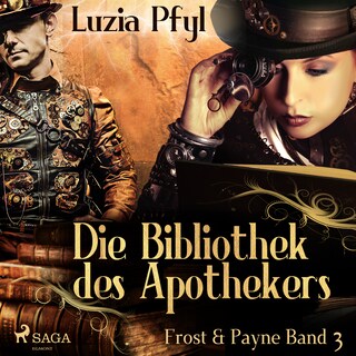 Frost & Payne - Band 3: Die Bibliothek des Apothekers (Steampunk) als Hörbuch