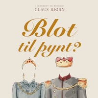 Blot til pynt?