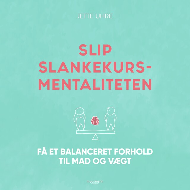 Copertina del libro per Slip slankekursmentaliteten - Få et balanceret forhold til mad og vægt