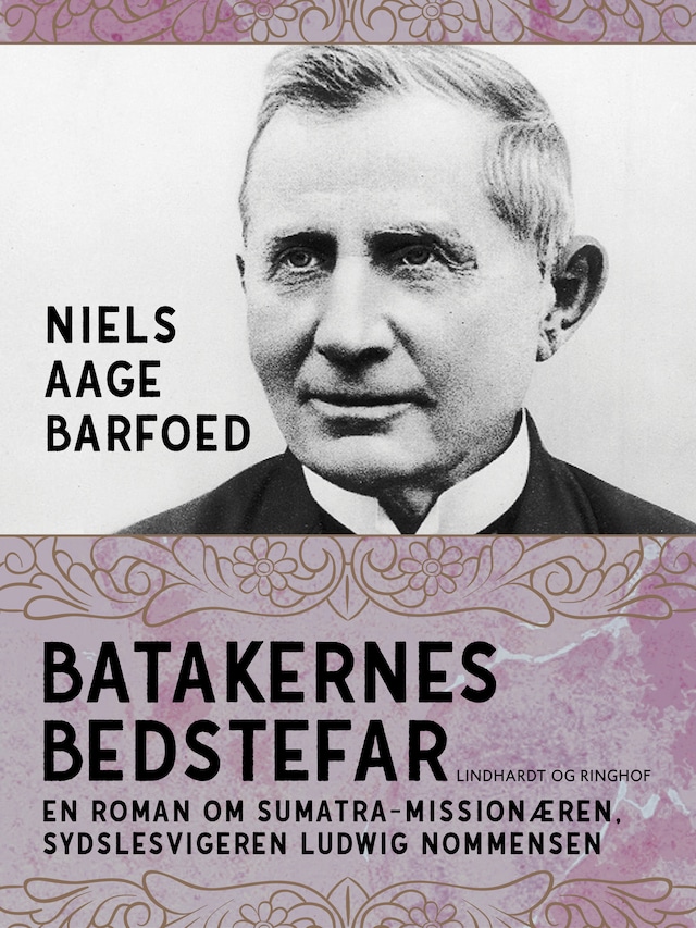 Buchcover für Batakernes bedstefar – En roman om Sumatra-missionæren, sydslesvigeren Ludwig Nommensen