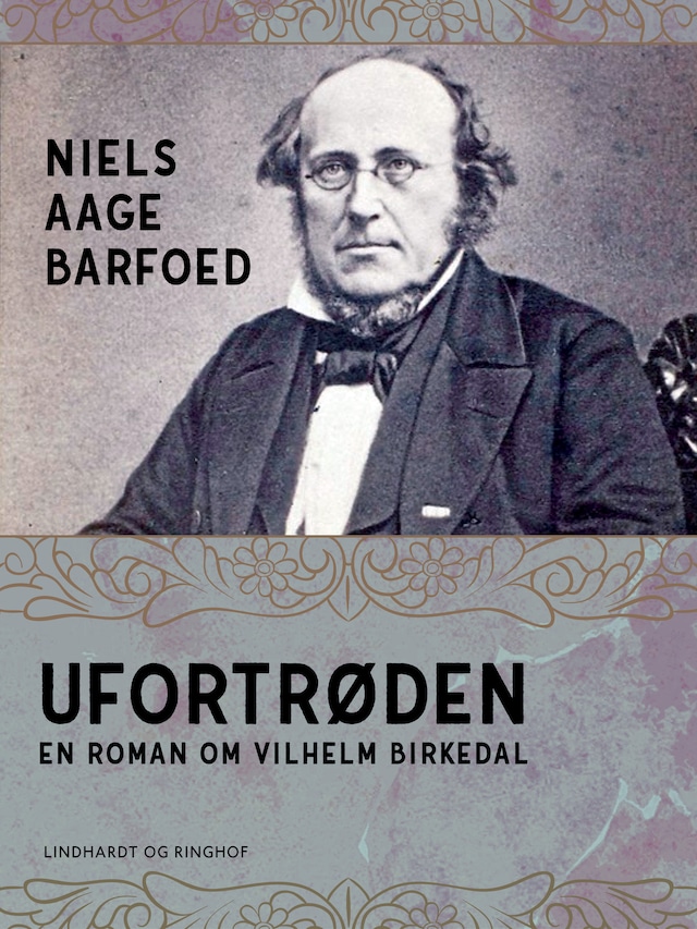 Kirjankansi teokselle Ufortrøden – En roman om Vilhelm Birkedal