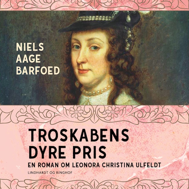 Portada de libro para Troskabens dyre pris - En roman om Leonora Christina Ulfeldt