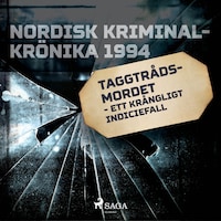 Taggtrådsmordet - ett krångligt indiciefall