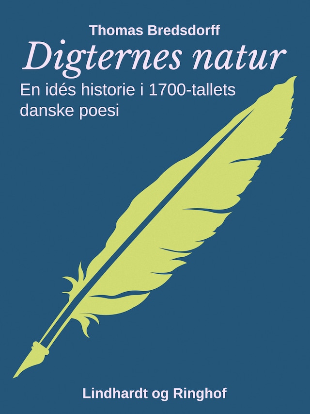 Book cover for Digternes natur. En idés historie i 1700-tallets danske poesi