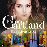 Skradzione serce - Ponadczasowe historie miłosne Barbary Cartland
