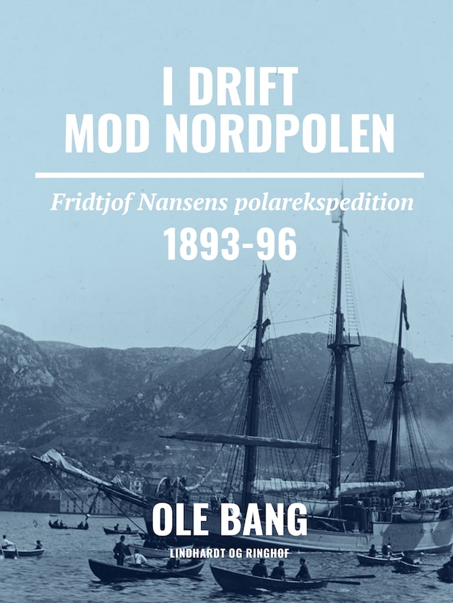 Bogomslag for I drift mod Nordpolen. Fridtjof Nansens polarekspedition 1893-96