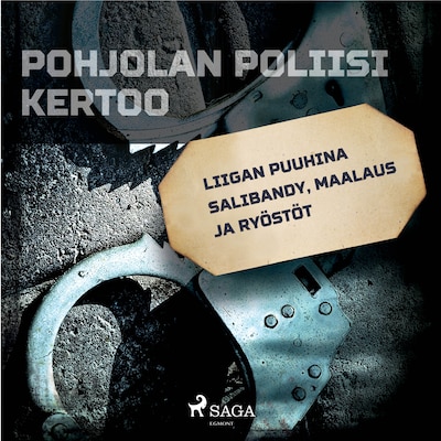 Liigan puuhina salibandy, maalaus ja ryöstöt