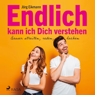 Endlich kann ich dich verstehen - Besser streiten, reden, lachen (Ungekürzt) als Hörbuch