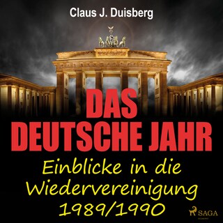 Das deutsche Jahr - Einblicke in die Wiedervereinigung 1989/1990 als Hörbuch