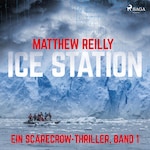 Ice Station: Thriller (Ein Scarecrow-Thriller, Band 1)