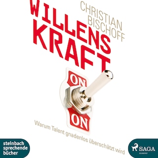Willenskraft - Warum Talent gnadenlos überschätzt wird (Ungekürzt) als Hörbuch