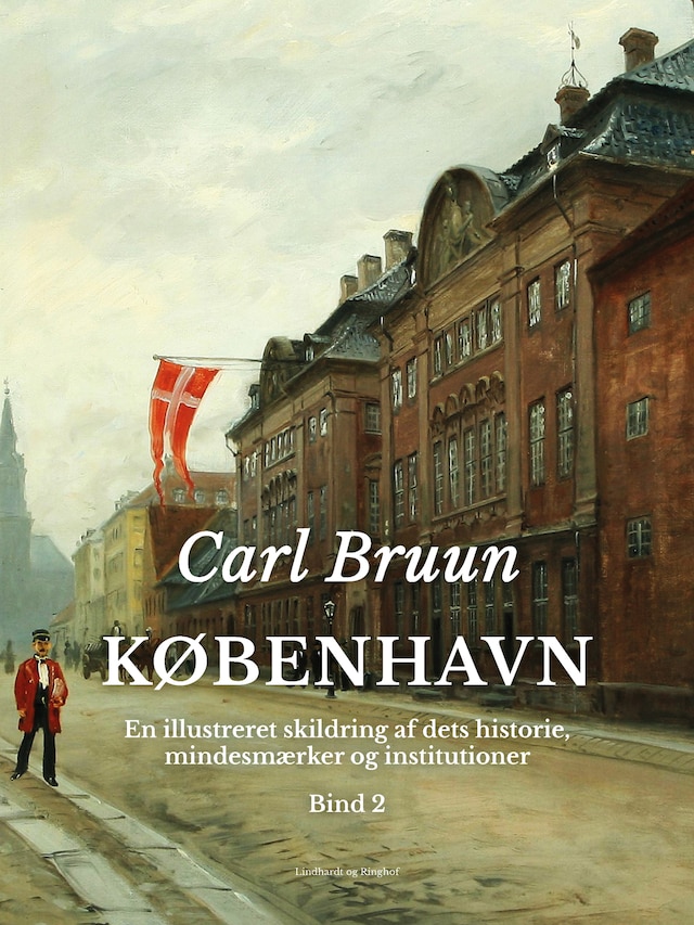 København. En illustreret skildring af dets historie, mindesmærker og institutioner. Bind 2
