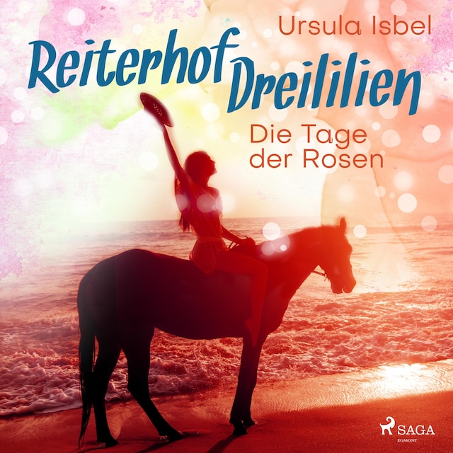 Book cover for Die Tage der Rosen - Reiterhof Dreililien 2 (Ungekürzt)