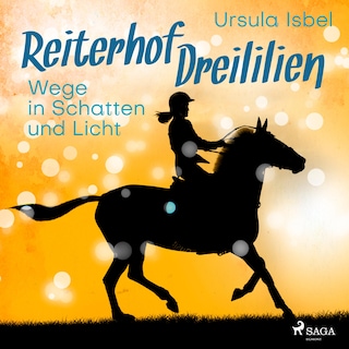 Wege in Schatten und Licht - Reiterhof Dreililien 10 (Ungekürzt) als Hörbuch