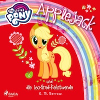 My Little Pony, Applejack und die 180-Grad-Kehrtwende (Ungekürzt)
