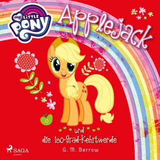 My Little Pony, Applejack und die 180-Grad-Kehrtwende (Ungekürzt) als Hörbuch