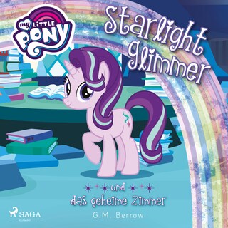 My Little Pony, Starlight Glimmer und das geheime Zimmer (Ungekürzt) als Hörbuch