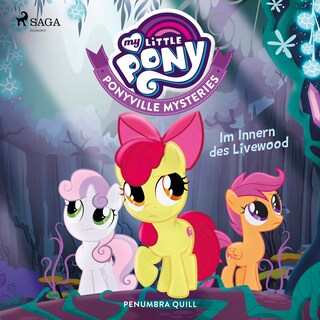 My Little Pony - Ponyville Mysteries - Im Innern des Livewood als Hörbuch