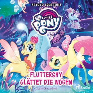 My Little Pony - Beyond Equestria - Fluttershy glättet die Wogen als Hörbuch