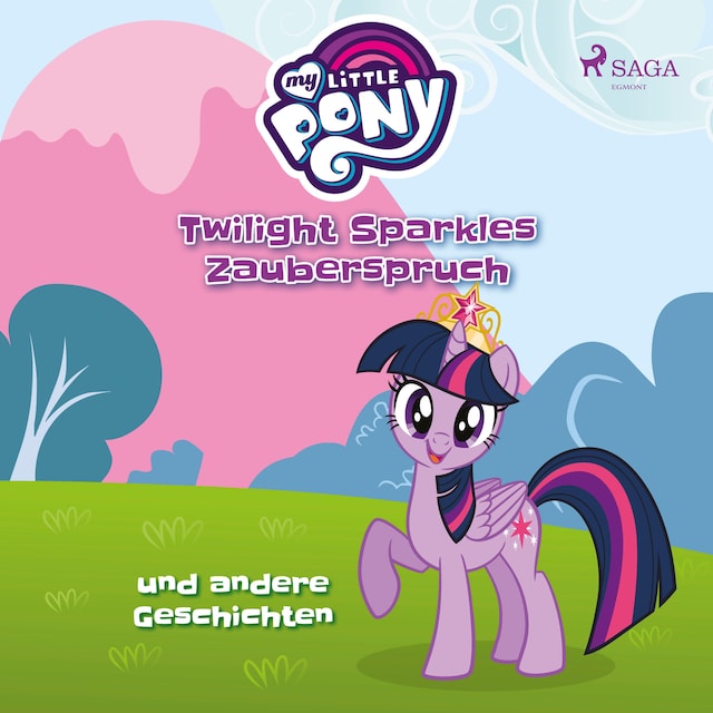 Okładka książki dla My Little Pony, Twilight Sparkles Zauberspruch und andere Geschichten (Ungekürzt)