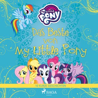 Das Beste von My Little Pony - 10 kurze Geschichten als Hörbuch