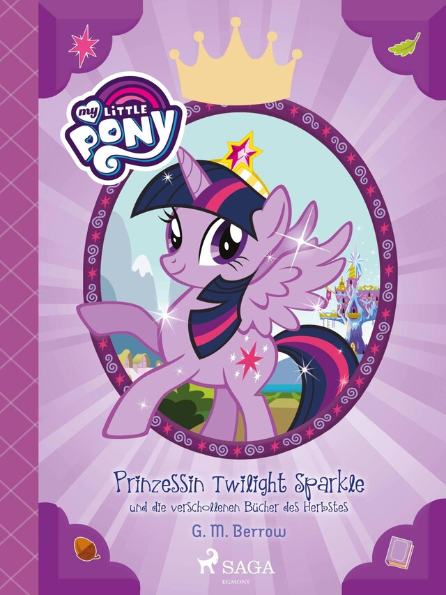 Copertina del libro per My Little Pony - Prinzessin Twilight Sparkle und die verschollenen Bücher des Herbstes