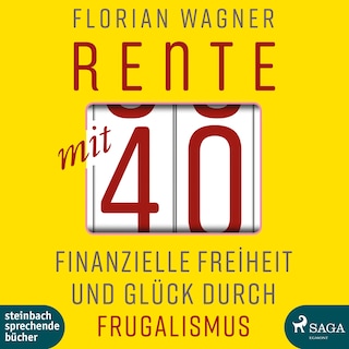 Rente mit 40 - Finanzielle Freiheit und Glück durch Frugalismus (Ungekürzt) als Hörbuch