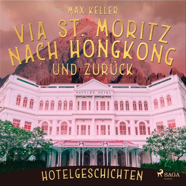 Okładka książki dla Via St. Moritz nach Hongkong und zurück - Hotelgeschichten (Ungekürzt)
