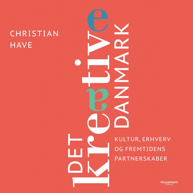 Bogomslag for Det kreative Danmark - 28 topchefer om kultur, erhverv og fremtidens partnerskaber