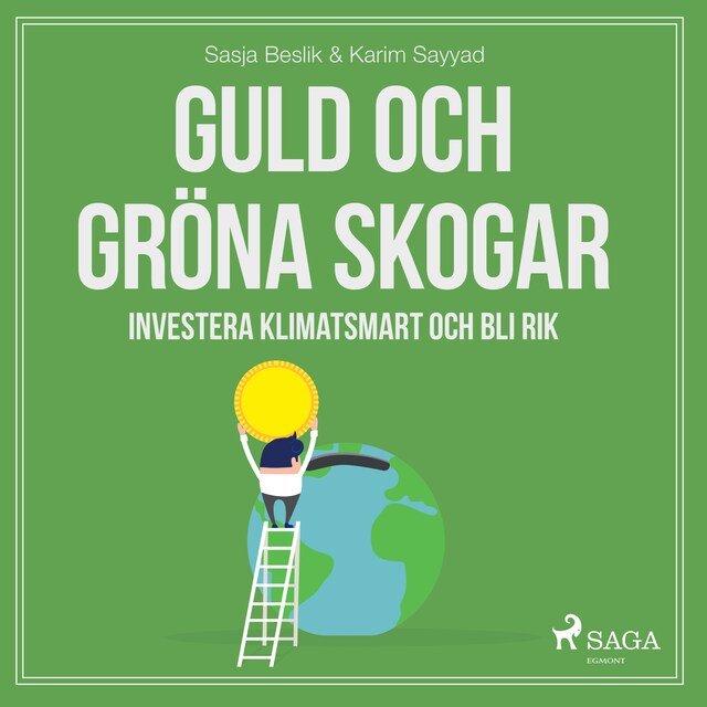 Bogomslag for Guld och gröna skogar: Investera klimatsmart och bli rik