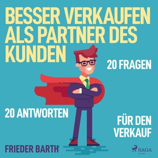 Besser verkaufen als Partner des Kunden - 20 Fragen 20 Antworten für den Verkauf (Ungekürzt) als Hörbuch