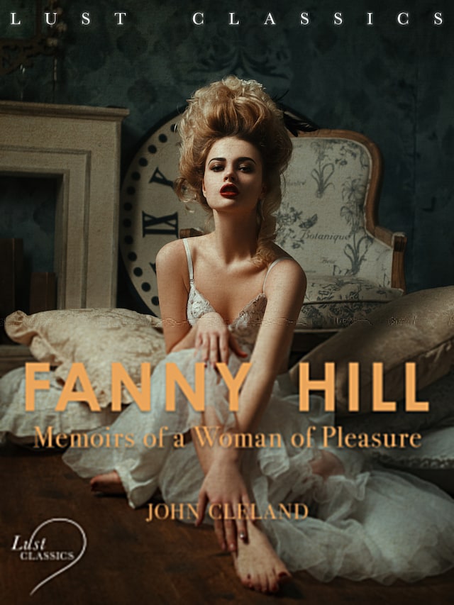 Book cover for LUST Classics: Fanny Hill - Memoirs of a Woman of Pleasure