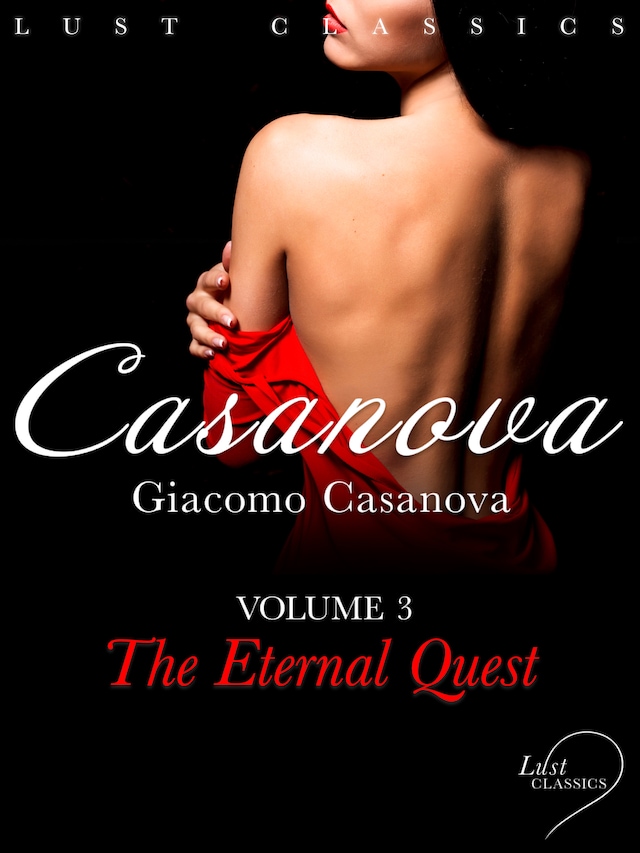 Book cover for LUST Classics: Casanova Volume 3 - The Eternal Quest