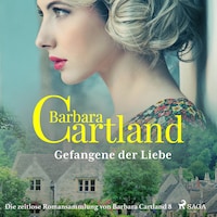 Gefangene der Liebe - Die zeitlose Romansammlung von Barbara Cartland 8 (Ungekürzt)
