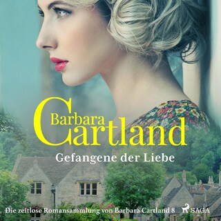 Gefangene der Liebe (Die zeitlose Romansammlung von Barbara Cartland 8) als Hörbuch