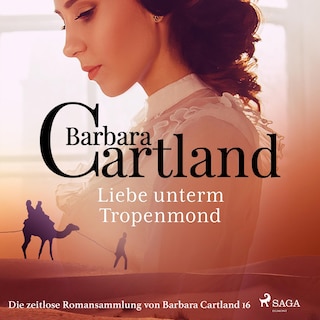 Liebe unterm Tropenmond - Die zeitlose Romansammlung von Barbara Cartland 16 (Ungekürzt) als Hörbuch
