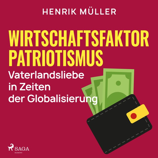 Kirjankansi teokselle Wirtschaftsfaktor Patriotismus - Vaterlandsliebe in Zeiten der Globalisierung