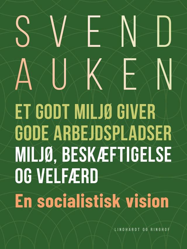 Bogomslag for Et godt miljø giver gode arbejdspladser. Miljø, beskæftigelse og velfærd. En socialistisk vision