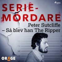 Peter Sutcliffe – Så blev han The Ripper