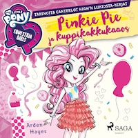 My Little Pony - Equestria Girls - Pinkie Pie ja kuppikakkukaaos
