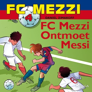 FC Mezzi 4 - FC Mezzi ontmoet Messi - luisterboek