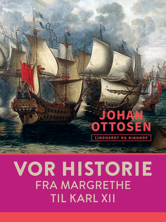 Book cover for Vor historie. Fra Margrethe til Karl XII