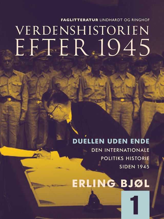 Book cover for Verdenshistorien efter 1945. Duellen uden ende. Den internationale politiks historie siden 1945. Bind 1