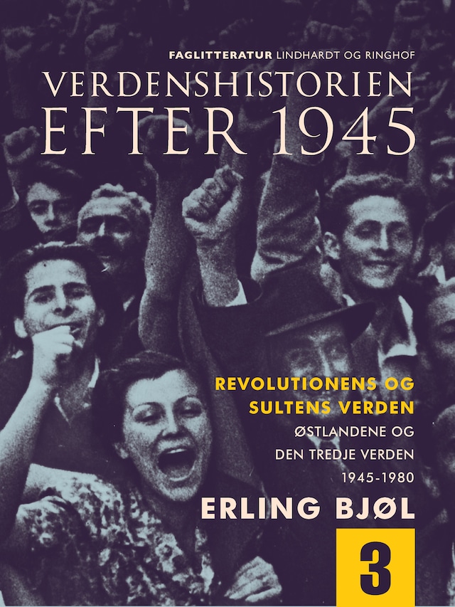 Book cover for Verdenshistorien efter 1945. Revolutionens og sultens verden. Østlandene og den tredje verden 1945-1980. Bind 3