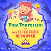 Tina Tortellini und der fliegende Reporter