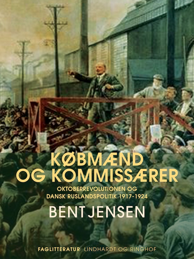 Book cover for Købmænd og kommissærer. Oktoberrevolutionen og dansk Ruslandspolitik 1917-1924