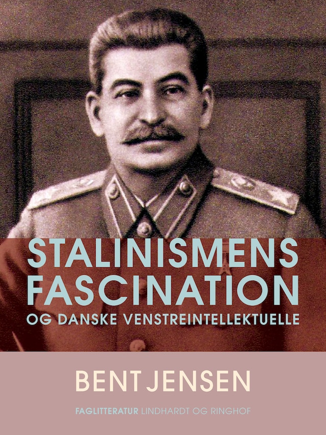 Book cover for Stalinismens fascination og danske venstreintellektuelle