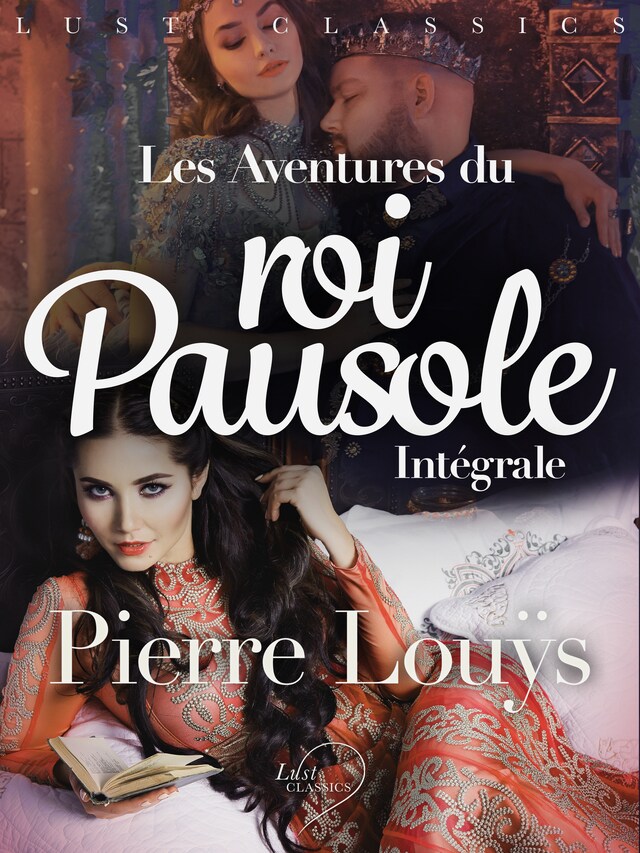 Portada de libro para LUST Classics : Les Aventures du roi Pausole Intégrale