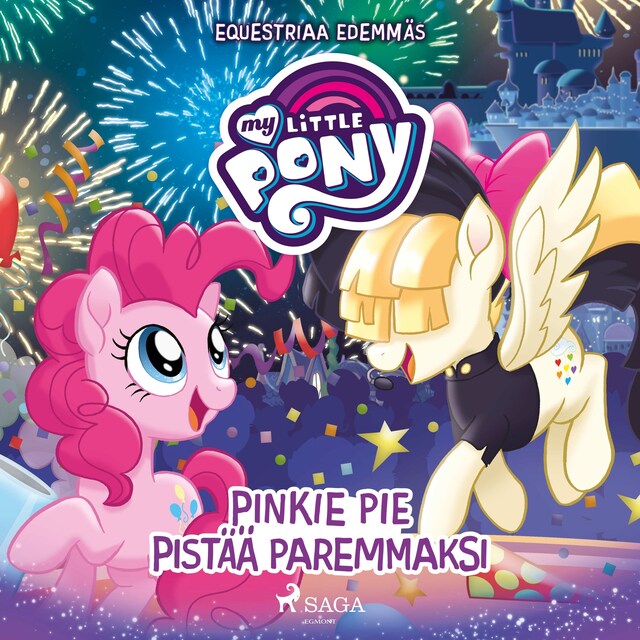 Book cover for My Little Pony - Equestriaa edemmäs: Pinkie Pie pistää paremmaksi